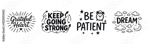Inspirational quotes: grateful heart, keep going strong, be patient, dream
