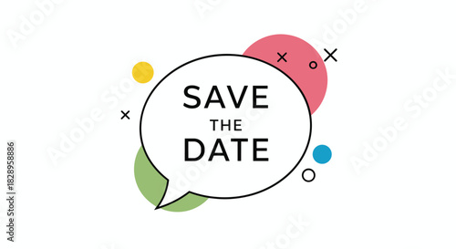 Modern save the date message in a speech bubble with colorful abstract geometric shapes for a wedding or event invitation.