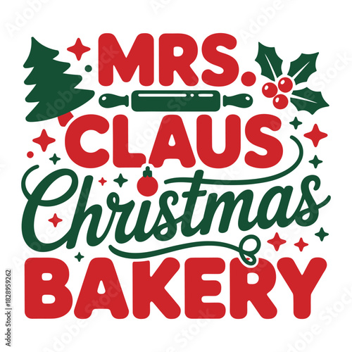 Mrs. Claus Christmas Bakery, Holiday Baking Quote with Rolling Pin Vector Graphic