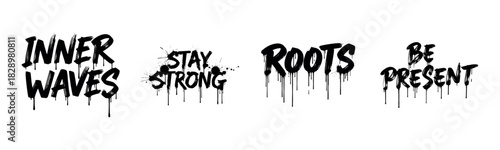 Motivational dripping paint text art with phrases: inner waves, stay strong, roots, be present