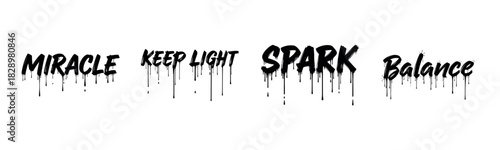 Dripping black graffiti words: miracle keep light spark balance