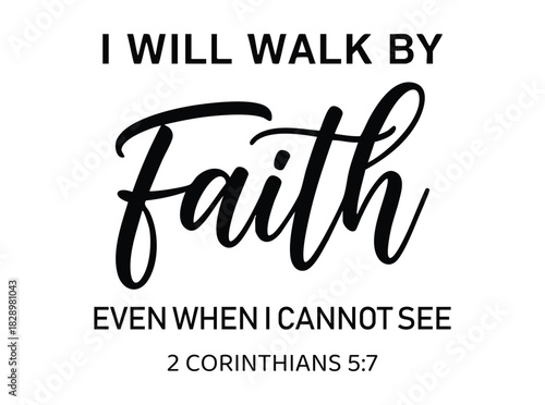 I Will Walk By Faith Even When I Cannot See 2 Corinthians 5 7 scripture bible verse