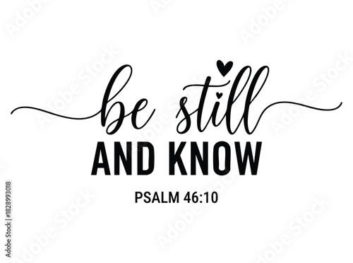 Be Still And Know Psalm 46 10 Black Text On White bible verse scripture