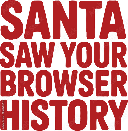 Red text Santa saw your browser history on white background Christmas holiday