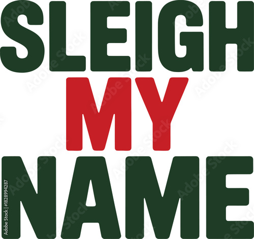 Sleigh My Name text graphic dark green and red typography lettering