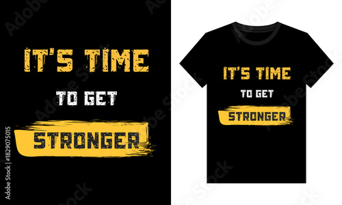 It’s Time To get stronger typography t-shirt design, Motivational typography t-shirt design, Bold and heavy typography.