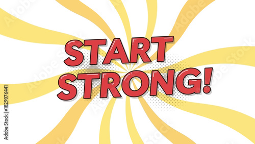 Start Strong Bold Red Text on Yellow Burst Background.