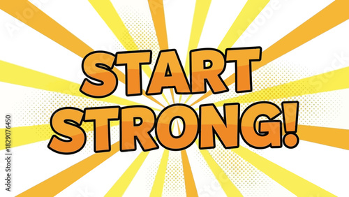 Start Strong motivational phrase in a bold comic book font.