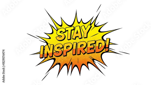 Stay Inspired Comic Book Style Burst.