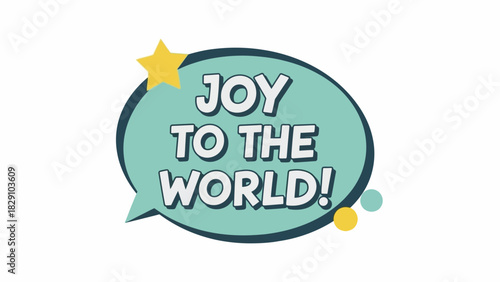 A festive Christmas message 'Joy to the World!' inside a teal speech bubble with a yellow star.