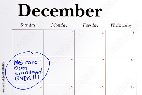 December 7th circled on a calendar and Medicare open enrollment ends handwritten in blue marker