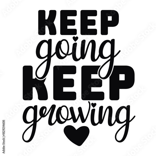 keep going keep growing