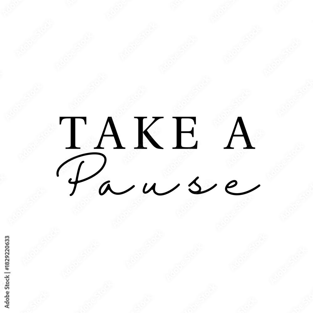Fototapeta premium Take a pause, take a break quote on white background, minimalist simple text
