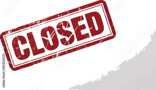 A grunge textured red CLOSED stamp casts a subtle grey shadow on a white background, indicating unavailability