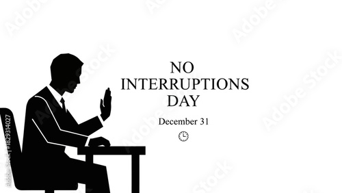 A man's silhouette signals "stop" for No Interruptions Day on December 31, promoting focus and productivity.