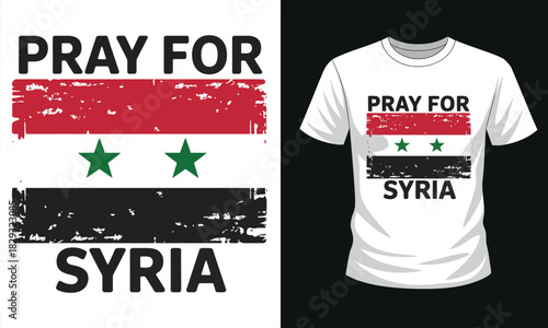 Pray For Syria Inspirational Typography T-Shirt Design With Modern Lettering Illustration Featuring Compassion Message Graphic Template For Supportive Print Artwork And Contemporary Background