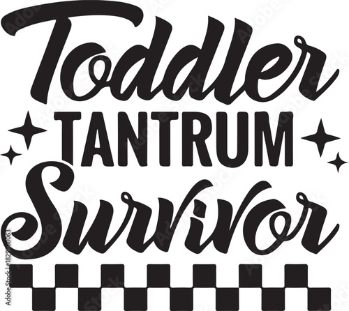 Funny toddler tantrum survivor quote text design