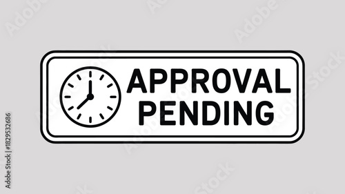 A rectangular sign with rounded corners displaying a clock and the words approval pending in black