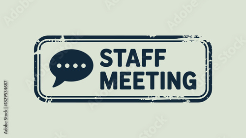 A rectangular stamp with rounded corners saying staff meeting and a speech bubble with dots inside