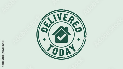 A green circular stamp with the words delivered today and a house with a checkmark inside it
