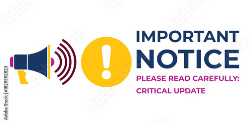 Important notice announcement banner with megaphone icon, warning symbol and urgent text message for alerts, updates, notifications and critical information