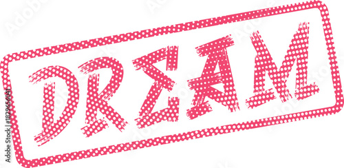 Inspirational stamp graphic featuring the aspirational word DREAM in a playful pink halftone style