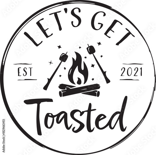 Let's Get Toasted Campfire S'mores Badge