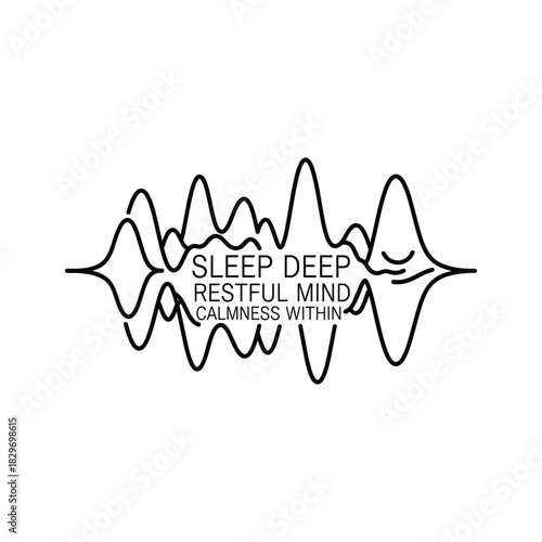 Minimalist black and white sound wave graphic with text promoting deep sleep, restful mind, and calmness within, isolated on