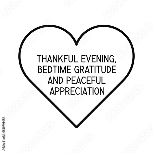 Black and white heart shape with text about thankful evening, bedtime gratitude, and peaceful appreciation isolated on