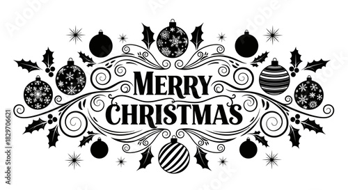 Ornate Merry Christmas typographic greeting with decorative baubles, holly, and swirls on a white background.