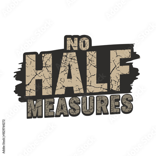 No half measures typography design, motivational quote