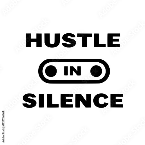 Motivational quote hustle in silence vector design