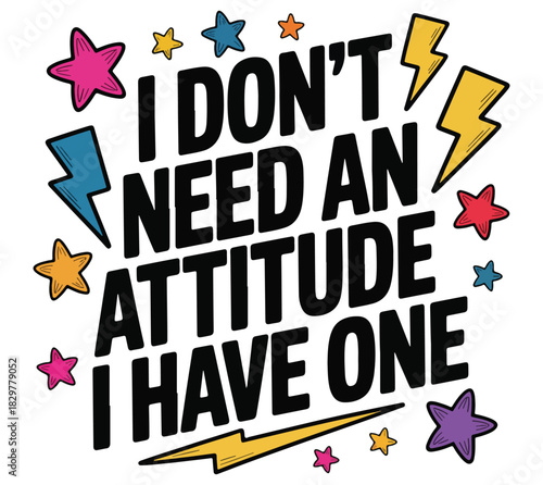 I don't need an attitude i have one T-shirt design. Mental health T-shirt design. 