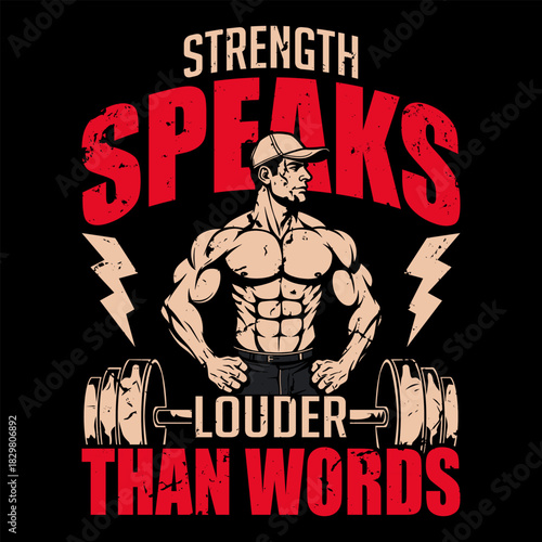 Strength Speaks Louder Than Words Fitness T-Shirt Design for Gym Lovers, Bodybuilders, Weightlifters, Workout Motivation, Powerlifting Apparel, and Muscle Training Enthusiasts