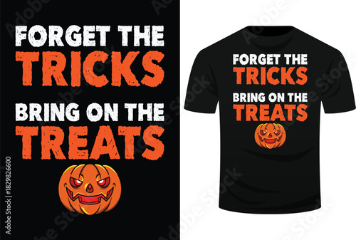 Forget The Tricks Bring On The Treats Halloween Funny Svg Design