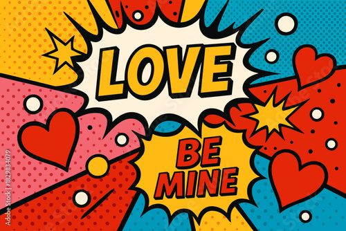 Pop art Valentine's Day card with LOVE and BE MINE lettering, comic book style, bright colors, halftone, 1960s aesthetic.