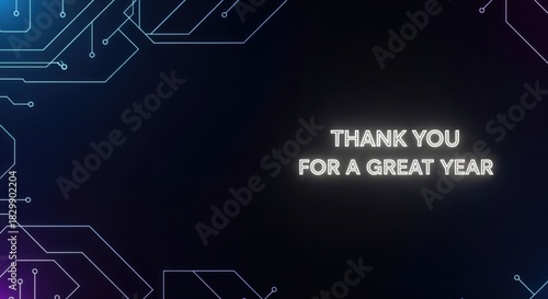 Fototapeta Naklejka Na Ścianę i Meble -  THANK YOU FOR A GREAT YEAR - Digital Circuit Board Background with Glowing Text for Appreciation and Celebration