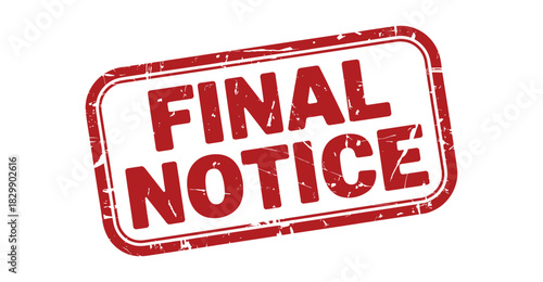  “Red FINAL NOTICE rubber stamp design with distressed texture, bold warning message for urgent reminders, overdue payments, deadlines, alerts, official documents and important notification graphics”
