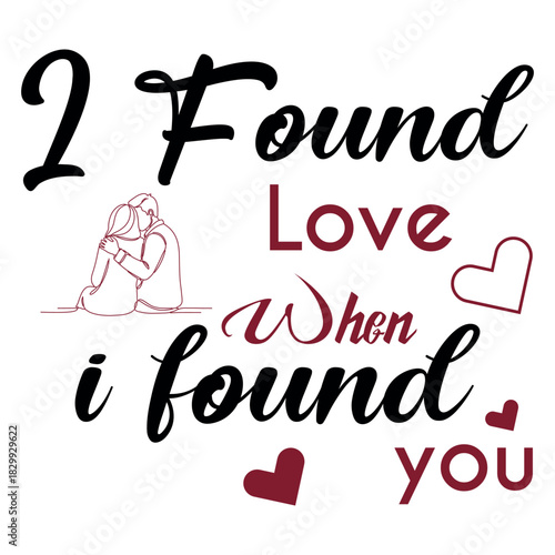 i found love when i found you text with hugging couple and heart illustrations