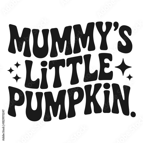 Mummy's little pumpkin text design with stars in bold black font for baby and fall season decoration