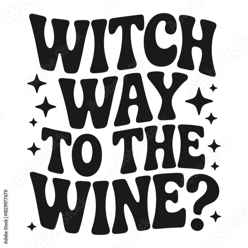 Witch way to the wine typography design with stars for halloween celebration and party invitation decor