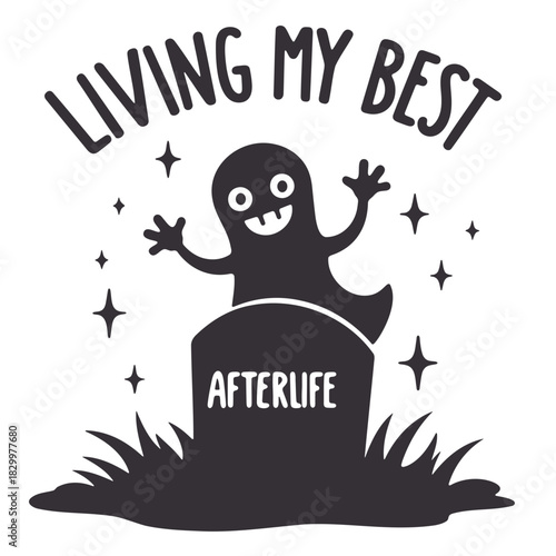 Living my best afterlife a happy ghost rising from a tombstone with stars in a monochrome design