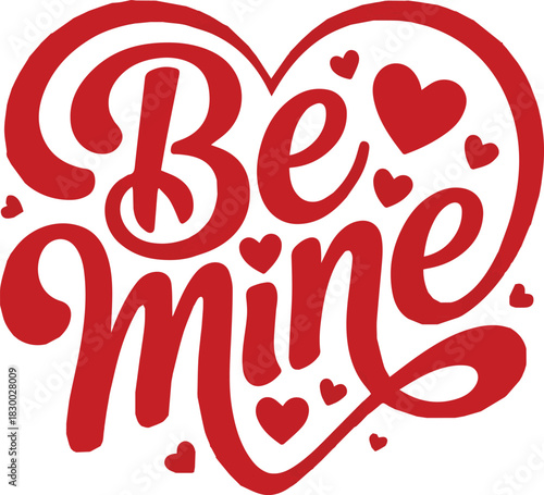 Red script text Be Mine with hearts inside a heart shape valentine love