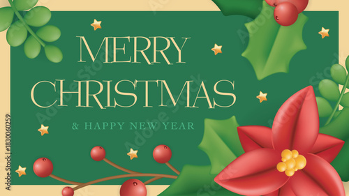Merry Christmas and Happy New Year greeting card. Holiday banner design with red poinsettia flower, holly berry, green leaves and gold stars. Festive poster with 3d render effect. Vector illustration.