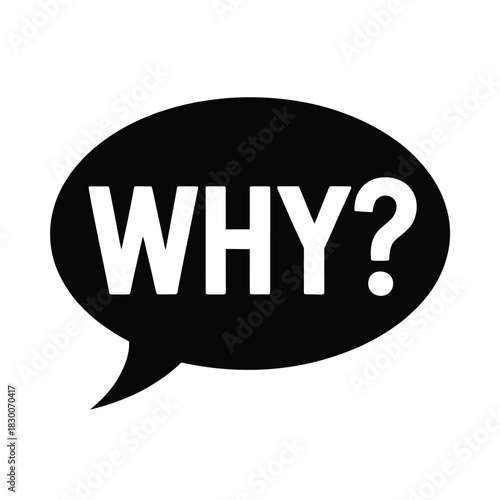 A black speech bubble with the word WHY? inside it on a white background.