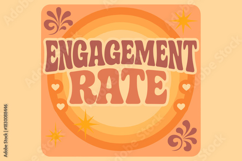 70s Funky Engagement Poster. Engagement Rate ? 70s Poster; lettering: funky curved fonts; composition: wavy stacked; effects: warm gradients, concentric