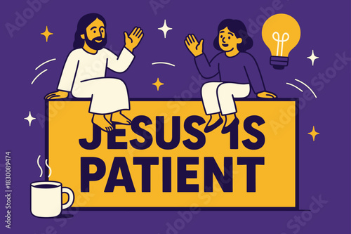 Jesus Is Patient Banner. Jesus Is Patient banner, flat vector illustration, bold oversized text inside rectangular frame banner, cartoon characters sitting and