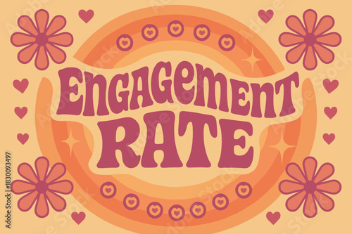 Retro Engagement Vibes. Engagement Rate ? 70s Poster; lettering: funky curved fonts; composition: wavy stacked; effects: warm gradients, concentric circles;