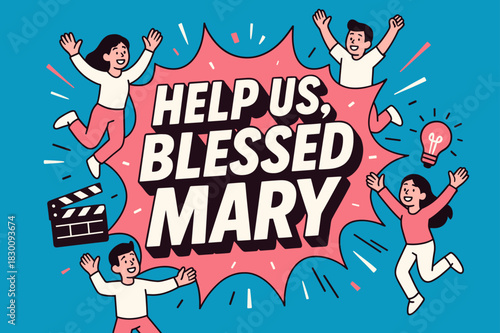 Blessed Mary Appeal. Help Us, Blessed Mary banner, flat vector illustration, bold oversized text inside splash explosion banner, cartoon characters jumping and
