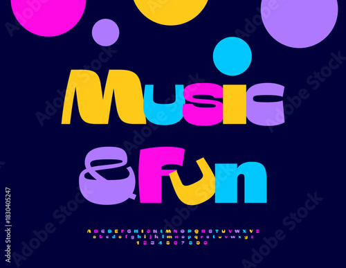 Vector Colorful flyer Music and Fun. Holiday Bright Font. Fashion Digital Alphabet Letters and Numbers
